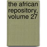 The African Repository, Volume 27 door Society American Coloni