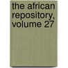 The African Repository, Volume 27 by Society American Coloni