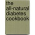 The All-Natural Diabetes Cookbook