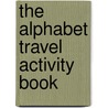 The Alphabet Travel Activity Book door Richard Kirchmeyer
