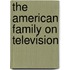 The American Family On Television