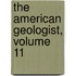 The American Geologist, Volume 11