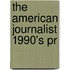 The American Journalist 1990's Pr