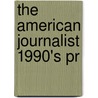 The American Journalist 1990's Pr door G. Cleveland Wilhoit