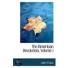The American Revolution, Volume I by John Fiske