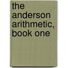 The Anderson Arithmetic, Book One by Robert Franklin Anderson