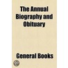The Annual Biography And Obituary door Unknown Author