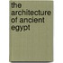 The Architecture Of Ancient Egypt