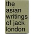 The Asian Writings Of Jack London