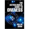 The Astrological Guide To Oneness door Rollin Shaw