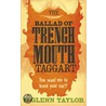 The Ballad Of Trenchmouth Taggart by M. Glenn Taylor