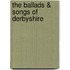 The Ballads & Songs Of Derbyshire