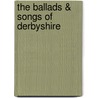 The Ballads & Songs Of Derbyshire door Llewellynn Frederick William Jewitt