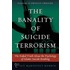 The Banality of Suicide Terrorism
