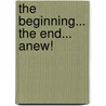 The Beginning... The End... Anew! door Zedart Hodges