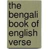 The Bengali Book Of English Verse door Onbekend