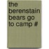 The Berenstain Bears Go To Camp #