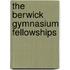 The Berwick Gymnasium Fellowships