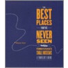 The Best Places You've Never Seen door Therese Boyd