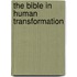 The Bible in Human Transformation