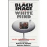The Black Image In The White Mind by Robert M. Entman