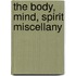 The Body, Mind, Spirit Miscellany