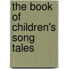 The Book Of Children's Song Tales door Tim Caton