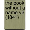 The Book Without A Name V2 (1841) door Thomas Charles Morgan
