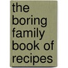 The Boring Family Book Of Recipes by Charlie Boring