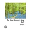 The Bread-Winners; A Social Study door Onbekend