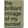 The Brilliant Mirage Of My Sunset door Gina Lee Guido