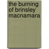 The Burning Of Brinsley Macnamara by Padraic O'Farrell