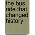 The Bus Ride That Changed History