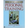The Business Of Personal Training by Scott Roberts