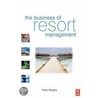 The Business Of Resort Management by Peter Murphy