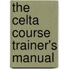 The Celta Course Trainer's Manual door Scott Thornbury