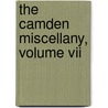 The Camden Miscellany, Volume Vii by John Gough Nichols
