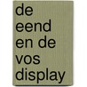 De Eend en de Vos display