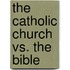The Catholic Church Vs. The Bible
