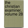 The Christian Examiner, Volume 28 by Unknown