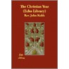 The Christian Year (Echo Library) door Rev. John Keble