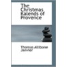 The Christmas Kalends Of Provence door Thomas Allibone Janvier