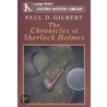 The Chronicles of Sherlock Holmes by Paul D. Gilbert