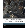 The Church And Popular Education; by Professor Herbert Baxter Adams