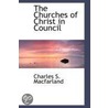 The Churches Of Christ In Council by Charles S. Macfarland