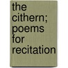 The Cithern; Poems For Recitation door Aylmer Gowing