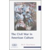 The Civil War In American Culture by Will Kaufman