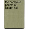 The Complete Poems of Joseph Hall by Joseph Hall