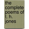 The Complete Poems of T. H. Jones door Peter Bernard Jones