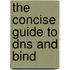 The Concise Guide To Dns And Bind